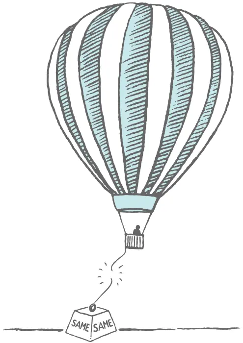 A hot air balloon breaking away from a heavy weight with the words 'Same Same' on it. A metaphor for changing what you have always done to improve your brand.